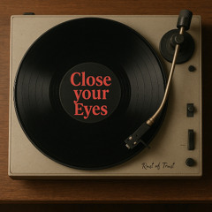 Close your Eyes