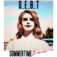SUMMERTIME BADNESS