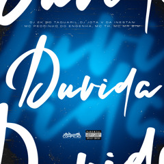 Dúvida (feat. Complexo dos Hits, Mc Mr. Bim & Mc Th)