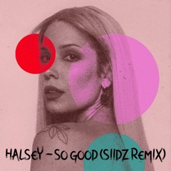 HALSEY - SO GOOD (SIIDZ REMIX)