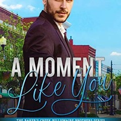 ( AhQxJ ) A Moment Like You (The Baker’s Creek Billionaire Brothers Book 2) by  Claudia Burgoa ( l