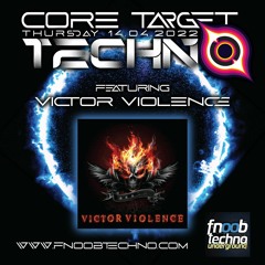 VICTOR VIOLENCE (Host) @ FNOOB TECHNO RADIO PRESENTS: ☆CORE TARGET TECHNO #009☆