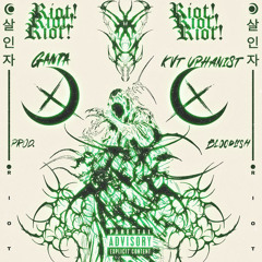 Riot! Riot! Riot! w/ Uphanist X KVT Prod.(bloodlish)