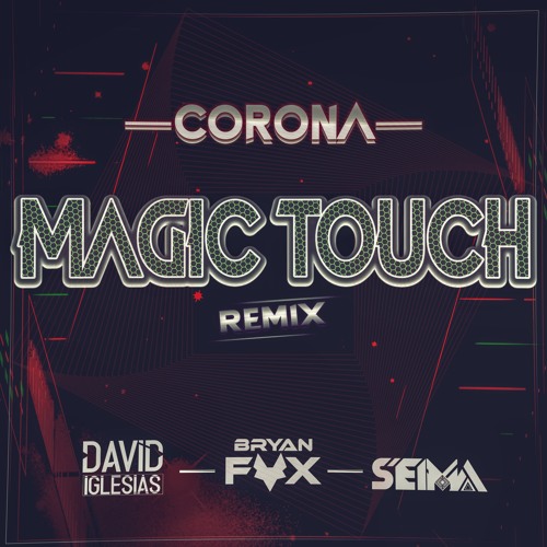 Stream Corona - Magic Touch (David Iglesias, Seima & Bryan Fox Remix) by  BRYAN FOX 🦊 | Listen online for free on SoundCloud