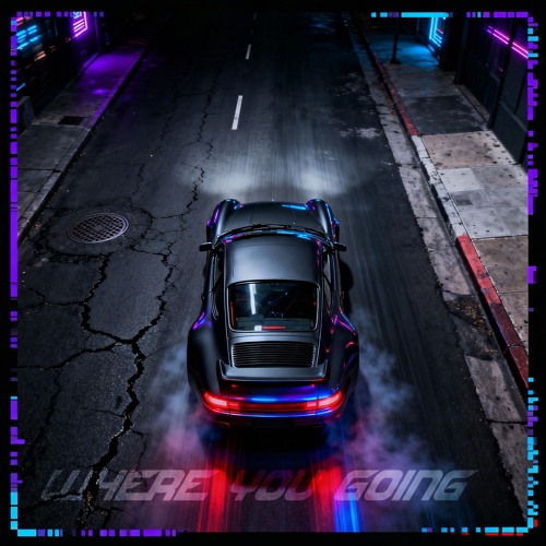 Where You Going (Original Mix)