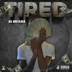 DB.Boutabag - Tired (Prod. Sean John x Lonis KND) [Thizzler Exclusive]