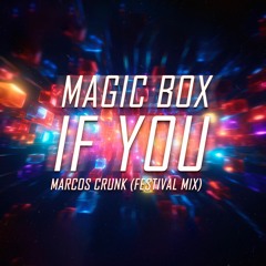 Magic Box - If You... (Marcos Crunk Festival Mix)