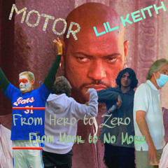 MOTOR + Lil Keith- From Hero to Zero / From Moor to No More