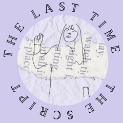 The Last Time - The Script