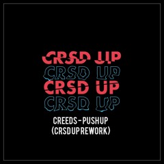Creeds - Push Up (CRSD UP Rework) [FREE DL]