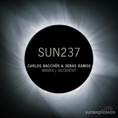 SUN237: Carlos Bacchüs & Sebas Ramos - Waver (Original Mix) [Sunexplosion]