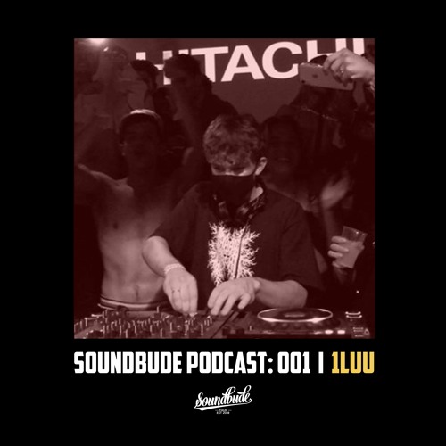 Soundbude Podcast 001 - 1LUU