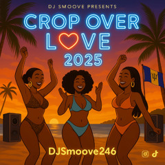 CROP OVER LOVE 2025| DJ SMOOVE