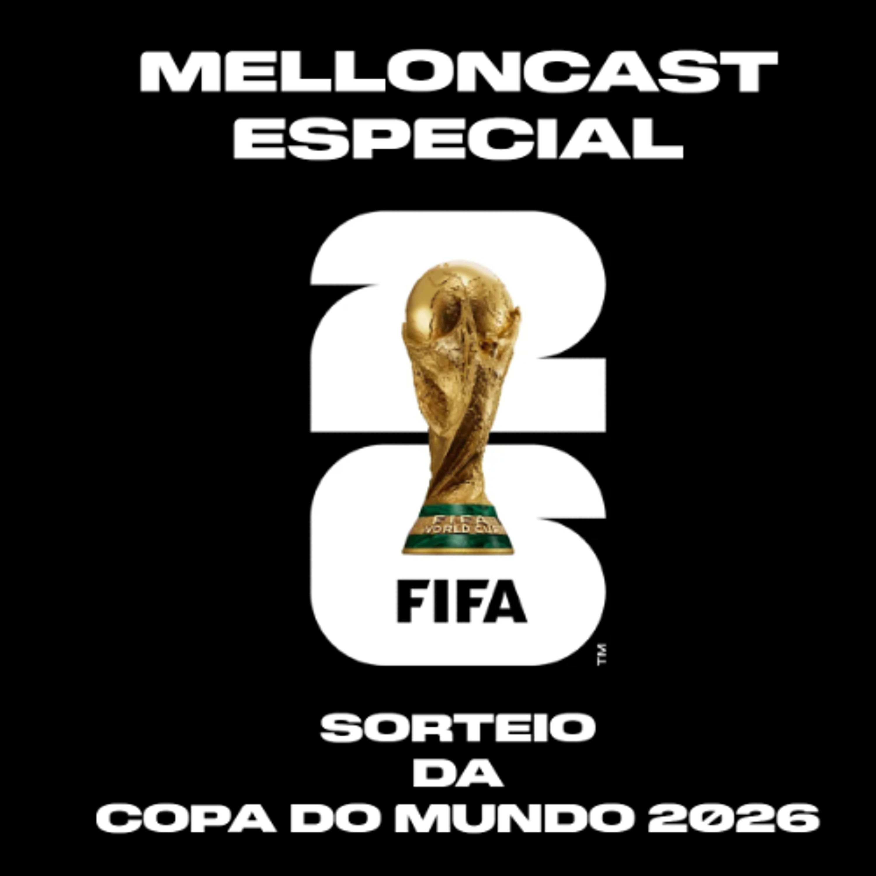 MellonCast ESPECIAL - Drops do Sorteio da Copa do Mundo 2026 episode artwork