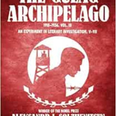 download KINDLE 💞 The Gulag Archipelago, VOLUME 3: An Experiment in Literary Investi