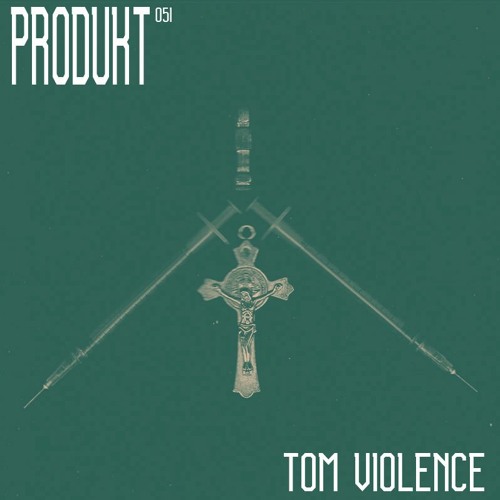 Produkt 051: Tom Violence