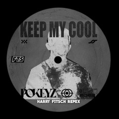 Pokeyz - Keep My Cool (Harry Fitsch Remix)// FREEDL