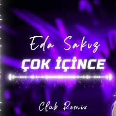 Eda Sakız - Çok İçince (Y-Emre Music Club Remix)