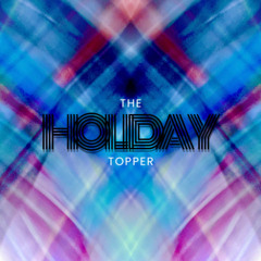 The Holiday Topper (Rough Cut)