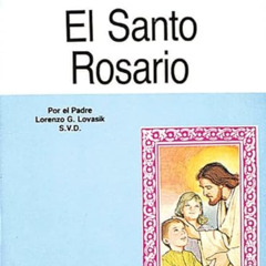 [View] PDF 📗 El Santo Rosario by  Reverend Lawrence G Lovasik S.V.D. [EPUB KINDLE PD