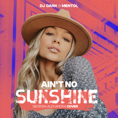 Dj Dark & Mentol - Ain't No Sunshine (feat. Georgia Alexandra)