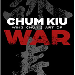 [FREE] PDF 🗸 Chum Kiu: Wing Chun's Art of War by  Jason Korol EPUB KINDLE PDF EBOOK