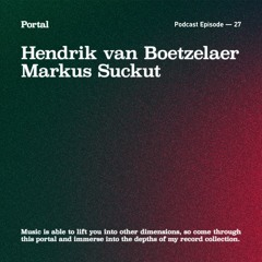 Portal Episode 27 by Markus Suckut and Hendrik van Boetzelaer