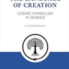 [Download] EBOOK 📘 The Language of Creation: Cosmic Symbolism in Genesis by Matthieu