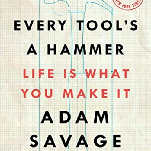Stream episode free✔️read⚡️[pdf] Every Tool's a Hammer: Life Is What You  Make It by Marcels podcast | Listen online for free on SoundCloud
