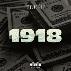 1918  - Edu$h