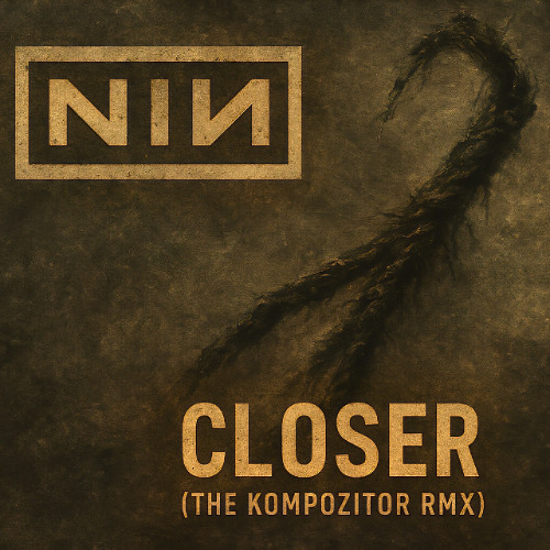 NINE INCH NAILS - Closer (The Kompozitor Rmx)