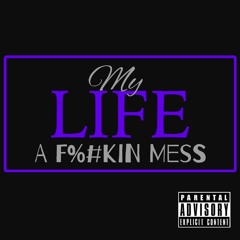 Chris Yharte - My Life A F@!kin Mess ( Beat Prod  Miniswazybeats)