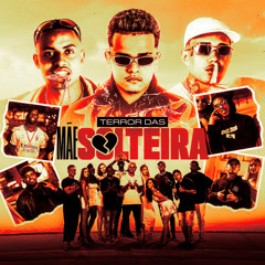 Terror das Mãe Solteira (feat. Mc Jhojhow, MC Nego da Marcone & Mc 7 Belo)
