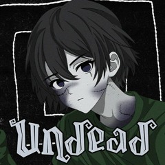 UNDEAD【FEAT. DEX】By Lucid Lad and Calliope