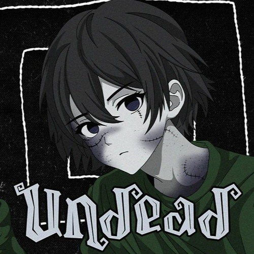 UNDEAD【FEAT. DEX】By Lucid Lad and Calliope