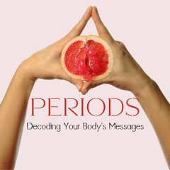Periods:  Decoding Your Body's Messages with Ayurveda