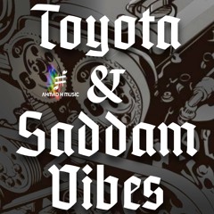 Toyota & Saddam Vibes (Full Track)