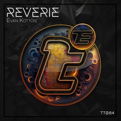 TT084 - Evan Kotton - Reverie
