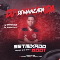 SET MIXADO 001 ((DJ MAIAZADA)) RITMO DO BAILE DE IBIZA