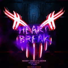 Slander X Moody Good - HeartBreak Ft. Karra (TRI PEX REMIX) [FREE DL]