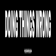 Doing Things Wrong (Ft.K4L!)