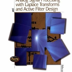 [Access] EPUB KINDLE PDF EBOOK Analog Signal Processing with Laplace Transforms and Active Filter De