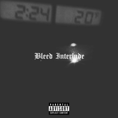 Bleed Interlude
