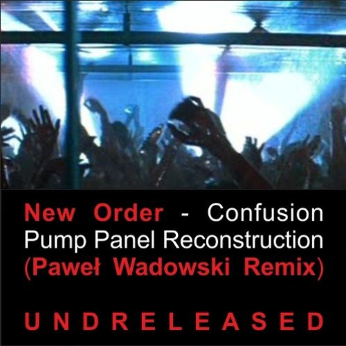 Stream New Order - Confusion Pump Panel Reconstruction (Paweł Wadowski Remix)  UNDRELEASED by M Code Records | Listen online for free on SoundCloud