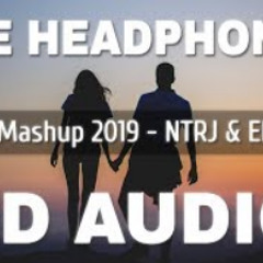 Love Mashup 2019 (8D AUDIO) - NTRJ & Ehsaas