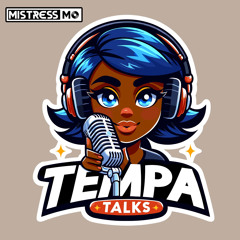 TEMPA TALKS - Special Guest Mistress Mo