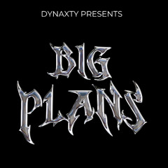 Big Plans - Dynaxty