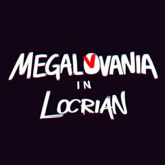 MEGALOVANIA in Locrian