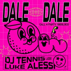 DJ Tennis & Luke Alessi - Dale Dale