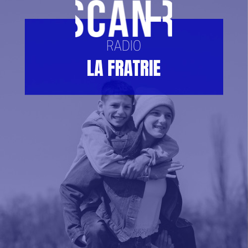 Scan-R Radio : Emission du 26 mars 2025 sur la fratrie